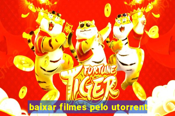 baixar filmes pelo utorrent